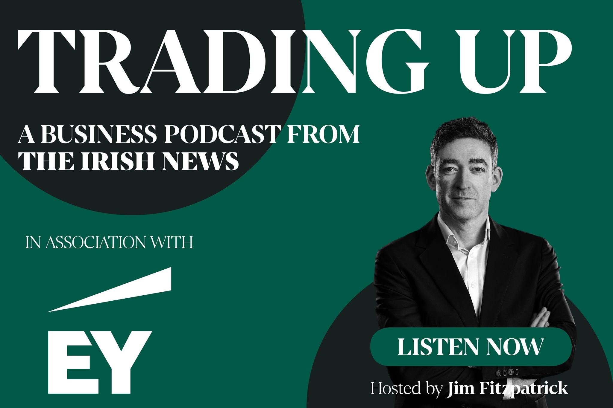 EY Trading Up a business podcast from The Irish News