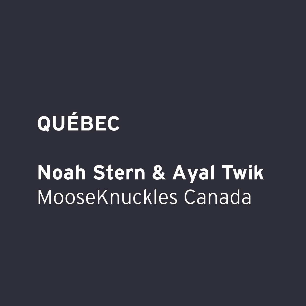 Noah Stern & Ayal Twik - MooseKnuckles Canada