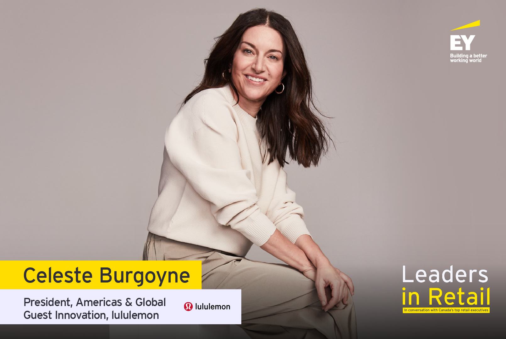 EY Celeste Burgoyne President, Americas & Global Guest Innovation, lululemon